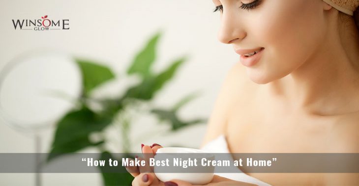 “How to Make Best Night Cream at Home”